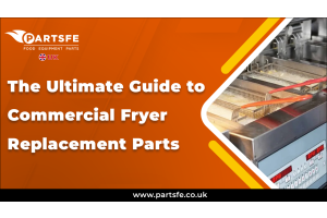 Commercial Fryer Replacement Parts_Guide_PartsFeUK