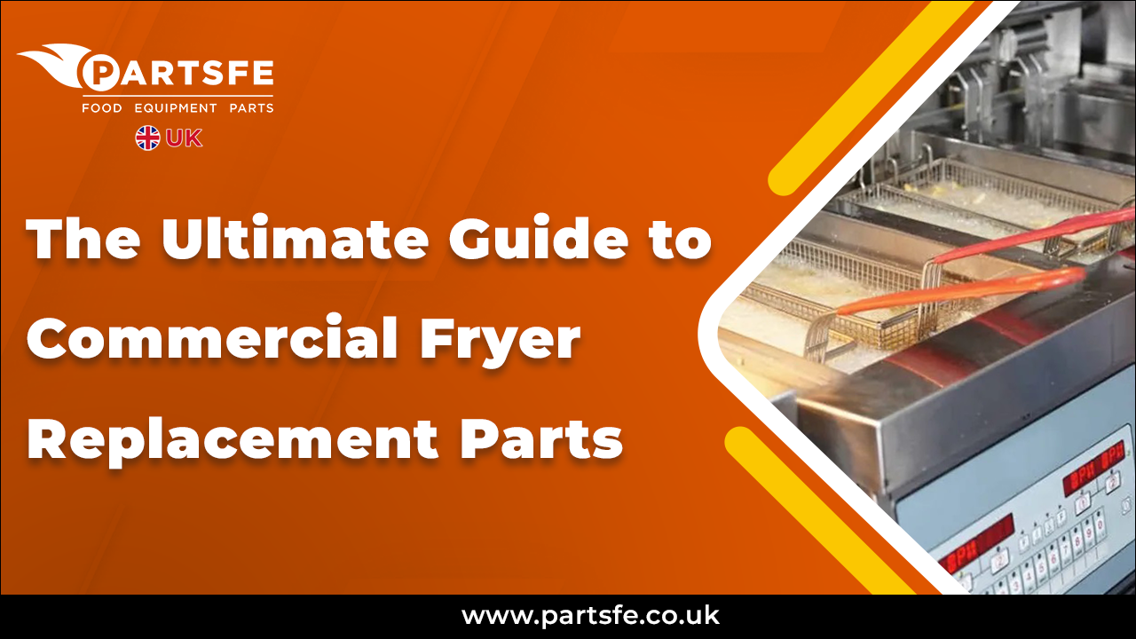 Commercial Fryer Replacement Parts_Guide_PartsFeUK